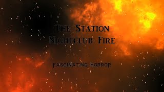 The Station Nightclub Fire  A Short Documentary  Fascinating Horror [upl. by Alicea]