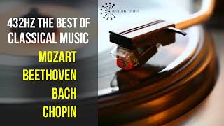 Best Classical Music 432Hz 》Mozart • Beethoven • Bach • Chopin 》Piano Violin amp Orchestral [upl. by Eenafit]